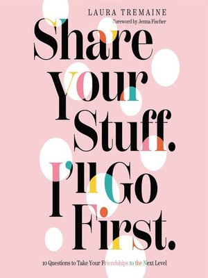 cover image of Share Your Stuff. I'll Go First.